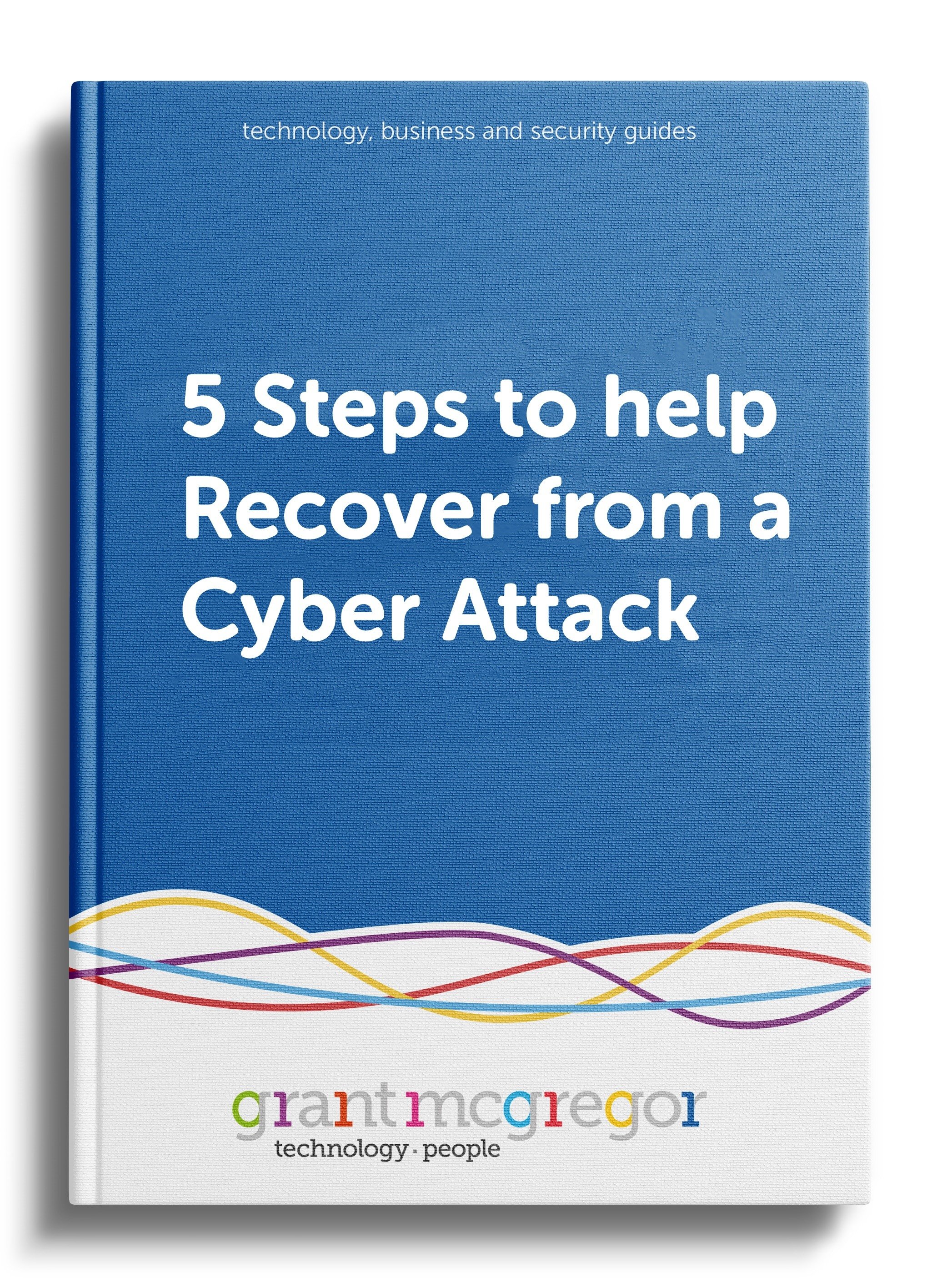 GUIDE: 5 Steps To Help Recover From A Cyber Attack